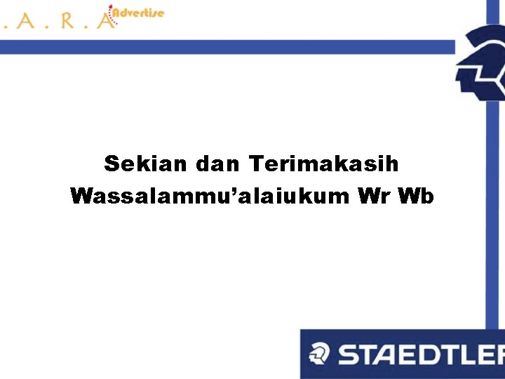 Sekian dan Terimakasih Wassalammu’alaiukum Wr Wb 