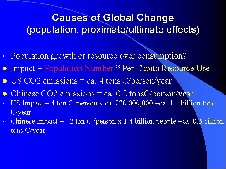 Causes of Global Change (population, proximate/ultimate effects) • l l l • • Population