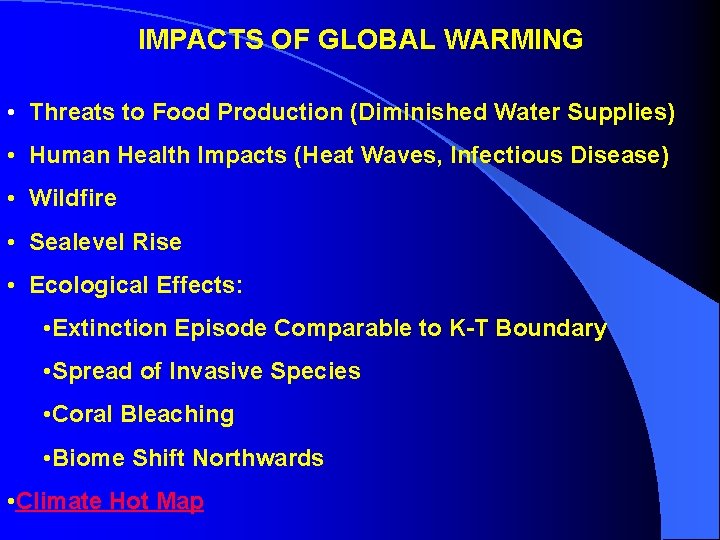 IMPACTS OF GLOBAL WARMING • Threats to Food Production (Diminished Water Supplies) • Human