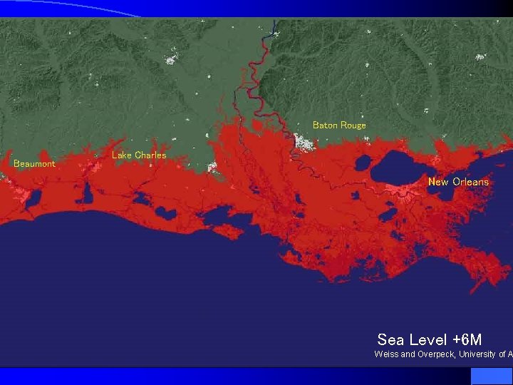 Baton Rouge Beaumont Lake Charles New Orleans Sea Level +6 M Weiss and Overpeck,