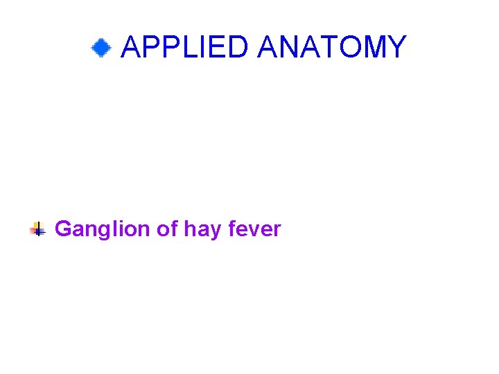 APPLIED ANATOMY Ganglion of hay fever 