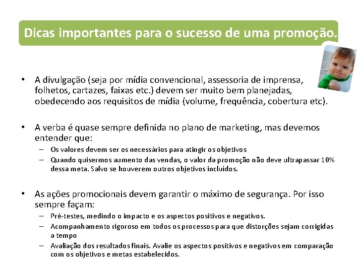 Dicas importantes para o sucesso de uma promoção. • A divulgação (seja por mídia