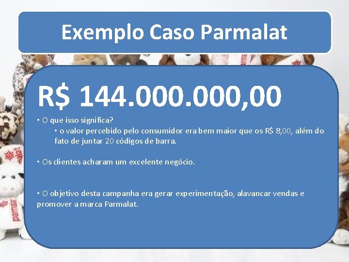 Exemplo Caso Parmalat R$ 144. 000, 00 • O que isso significa? • o