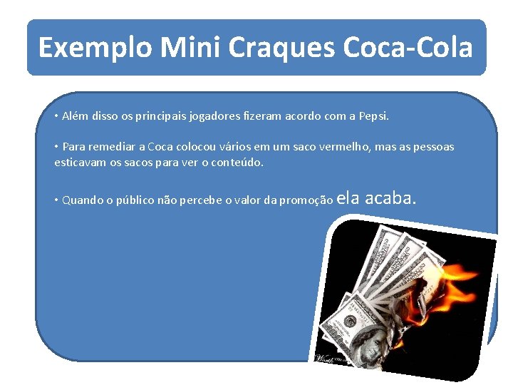 Exemplo Mini Craques Coca-Cola • Além disso os principais jogadores fizeram acordo com a