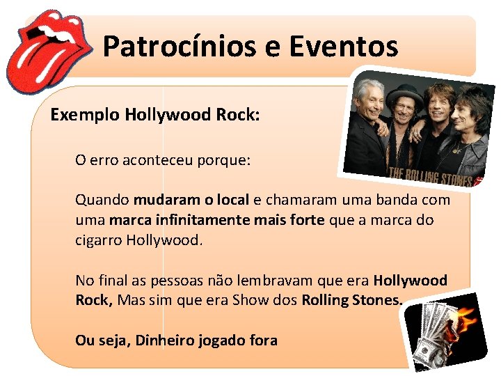 Patrocínios e Eventos Exemplo Hollywood Rock: O erro aconteceu porque: Quando mudaram o local