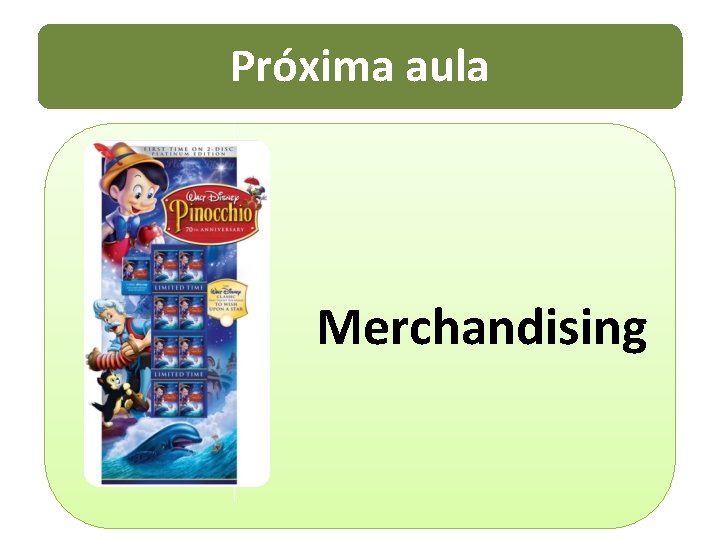 Próxima aula Merchandising 