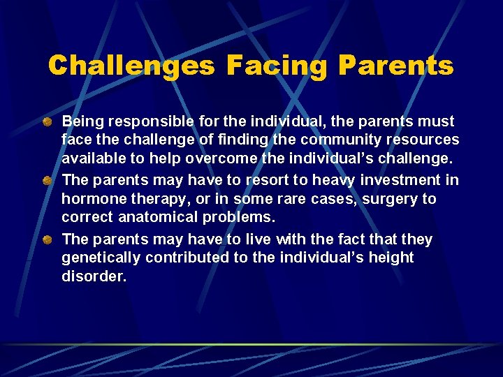 Challenges Facing Parents Being responsible for the individual, the parents must face the challenge