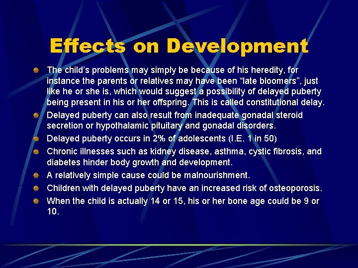 Effects on Development The child’s problems may simply be because of his heredity, for