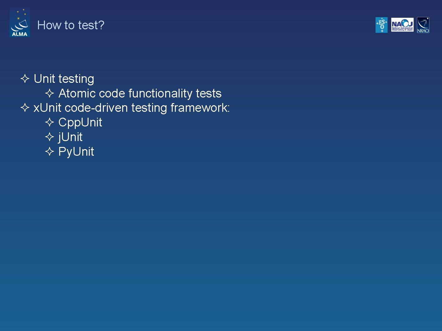 How to test? ² Unit testing ² Atomic code functionality tests ² x. Unit