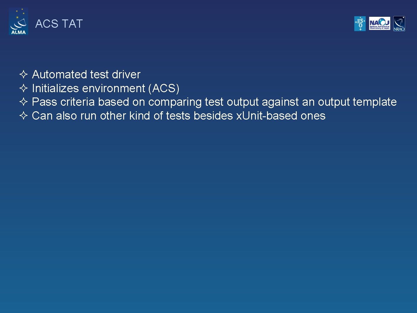 ACS TAT ² Automated test driver ² Initializes environment (ACS) ² Pass criteria based