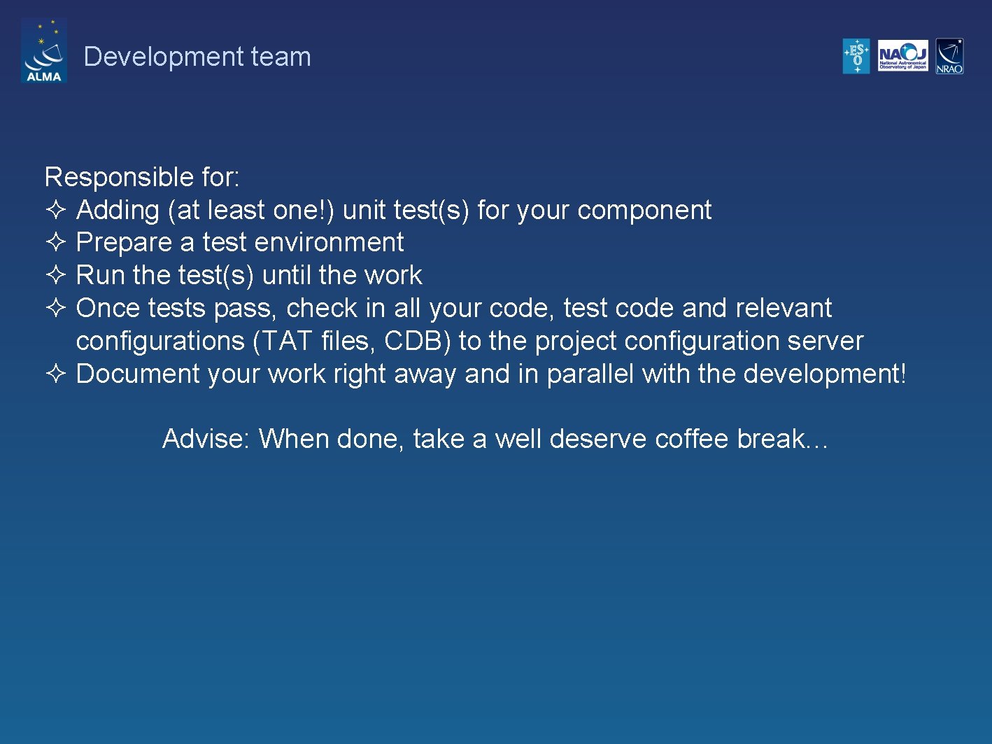 Development team Responsible for: ² Adding (at least one!) unit test(s) for your component