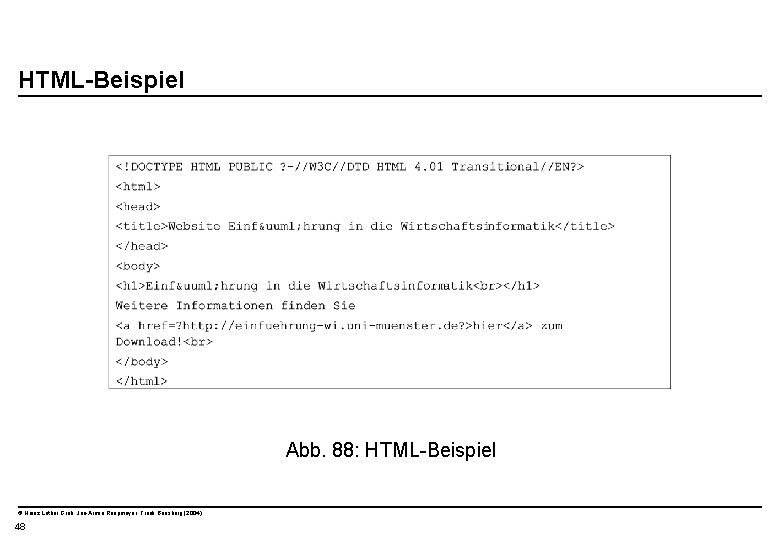  HTML-Beispiel Abb. 88: HTML-Beispiel © Heinz Lothar Grob, Jan-Armin Reepmeyer, Frank Bensberg (2004)