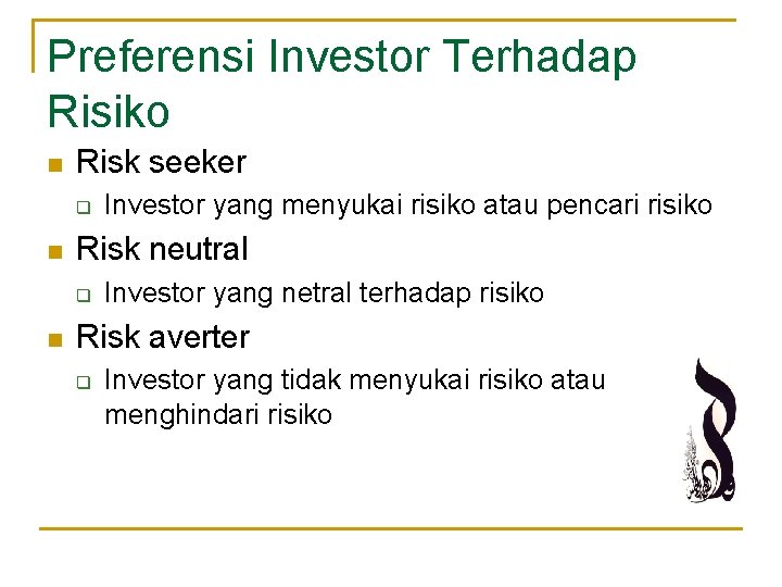 Preferensi Investor Terhadap Risiko n Risk seeker q n Risk neutral q n Investor