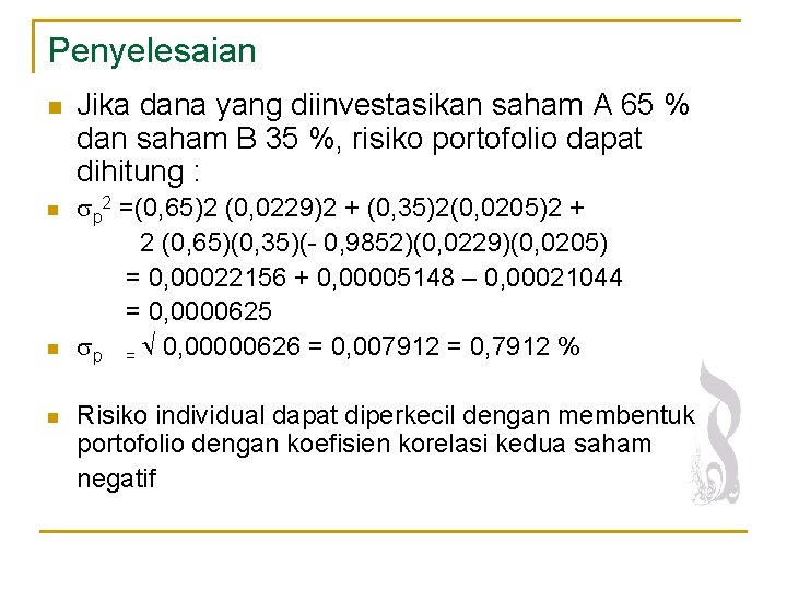 Penyelesaian n n Jika dana yang diinvestasikan saham A 65 % dan saham B