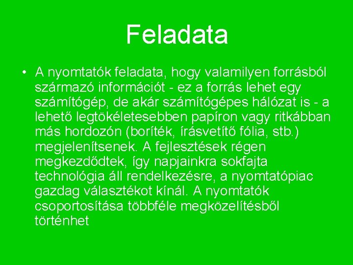 Feladata • A nyomtatók feladata, hogy valamilyen forrásból származó információt - ez a forrás