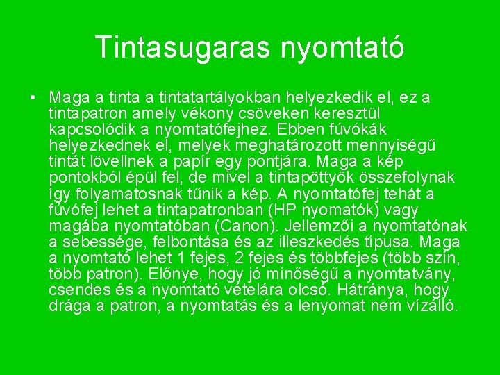 Tintasugaras nyomtató • Maga a tintatartályokban helyezkedik el, ez a tintapatron amely vékony csöveken