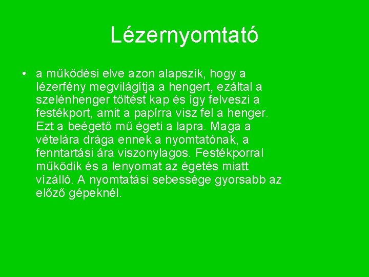 Lézernyomtató • a működési elve azon alapszik, hogy a lézerfény megvilágítja a hengert, ezáltal