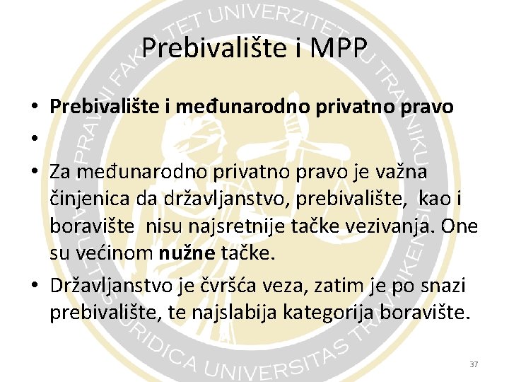 Prebivalište i MPP • Prebivalište i međunarodno privatno pravo • • Za međunarodno privatno