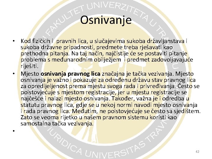 Osnivanje • Kod fizičkih i pravnih lica, u slučajevima sukoba državljanstava i sukoba državne