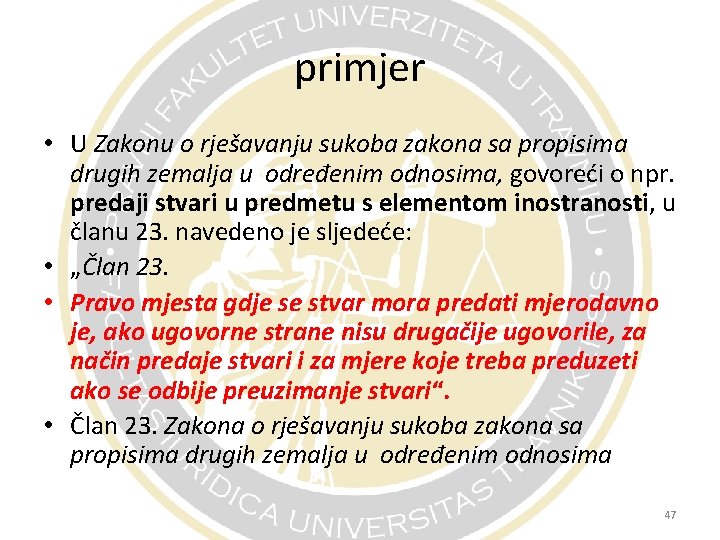 primjer • U Zakonu o rješavanju sukoba zakona sa propisima drugih zemalja u određenim