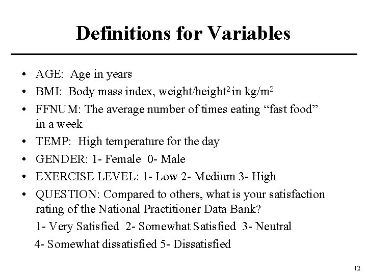 Definitions for Variables • AGE: Age in years • BMI: Body mass index, weight/height
