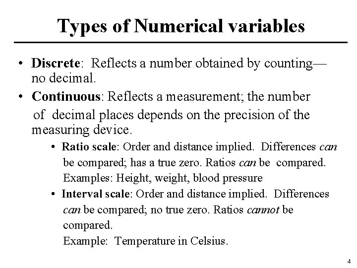 Types of Numerical variables • Discrete: Reflects a number obtained by counting— no decimal.