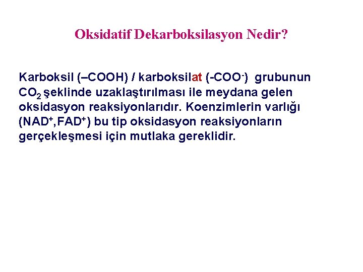 Oksidatif Dekarboksilasyon Nedir? Karboksil (–COOH) / karboksilat (-COO-) grubunun CO 2 şeklinde uzaklaştırılması ile