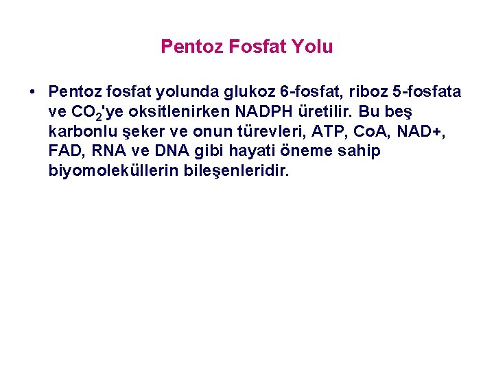 Pentoz Fosfat Yolu • Pentoz fosfat yolunda glukoz 6 -fosfat, riboz 5 -fosfata ve