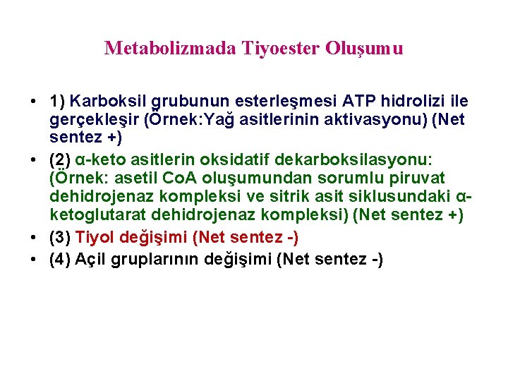 Metabolizmada Tiyoester Oluşumu • 1) Karboksil grubunun esterleşmesi ATP hidrolizi ile gerçekleşir (Örnek: Yağ