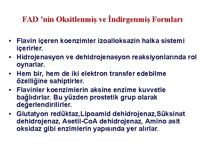 FAD ’nin Oksitlenmiş ve İndirgenmiş Formları • Flavin içeren koenzimler izoalloksazin halka sistemi içerirler.