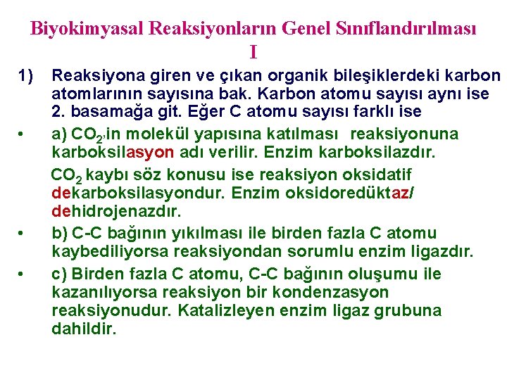Biyokimyasal Reaksiyonların Genel Sınıflandırılması I 1) • • • Reaksiyona giren ve çıkan organik