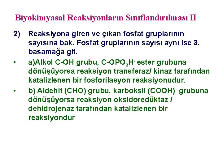 Biyokimyasal Reaksiyonların Sınıflandırılması II 2) • • Reaksiyona giren ve çıkan fosfat gruplarının sayısına