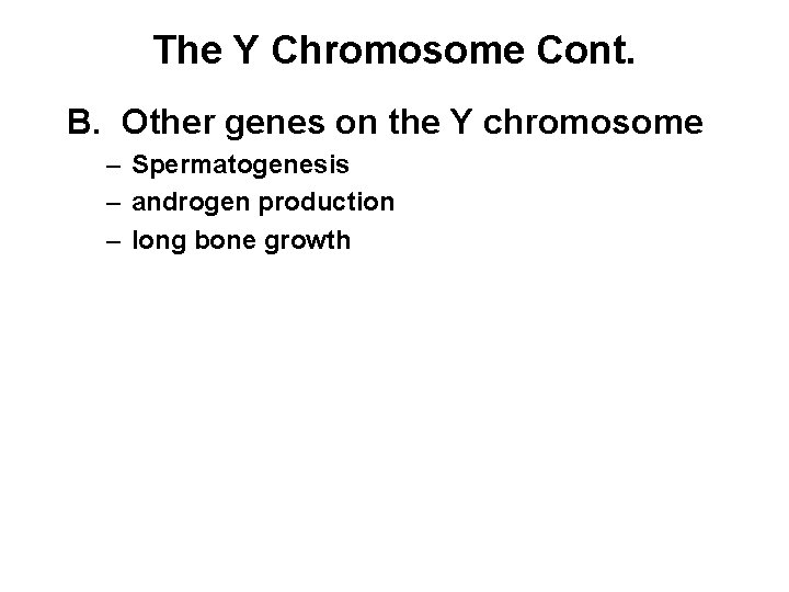 The Y Chromosome Cont. B. Other genes on the Y chromosome – Spermatogenesis –