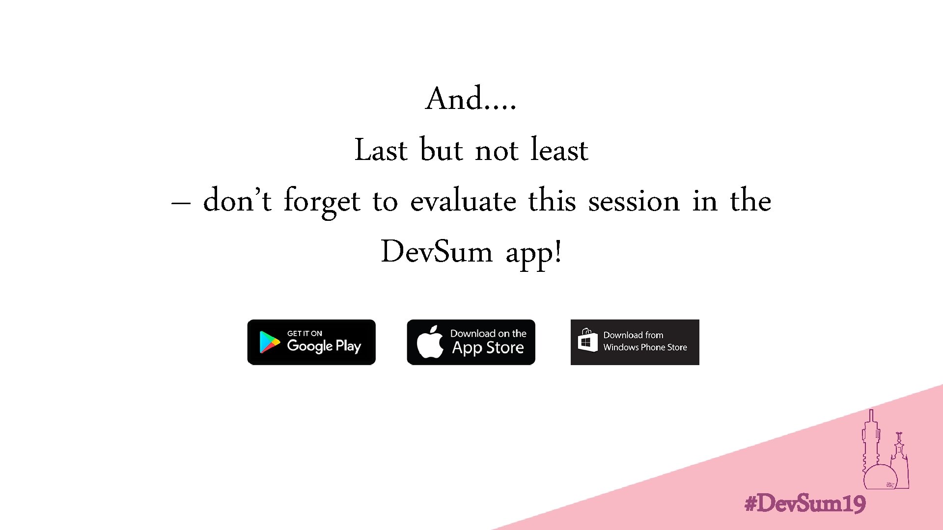 And…. Last but not least – don’t forget to evaluate this session in the