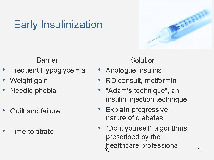 Early Insulinization • • • Barrier Frequent Hypoglycemia Weight gain Needle phobia • •