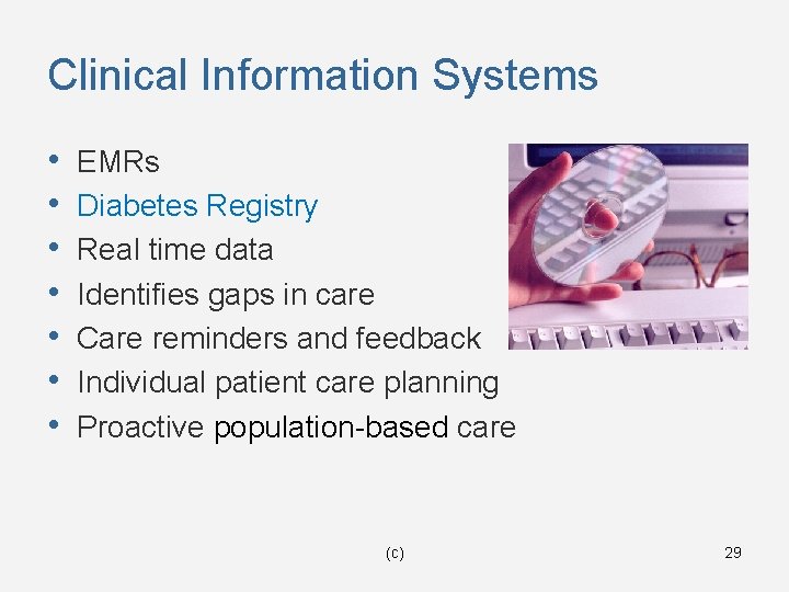Clinical Information Systems • • EMRs Diabetes Registry Real time data Identifies gaps in