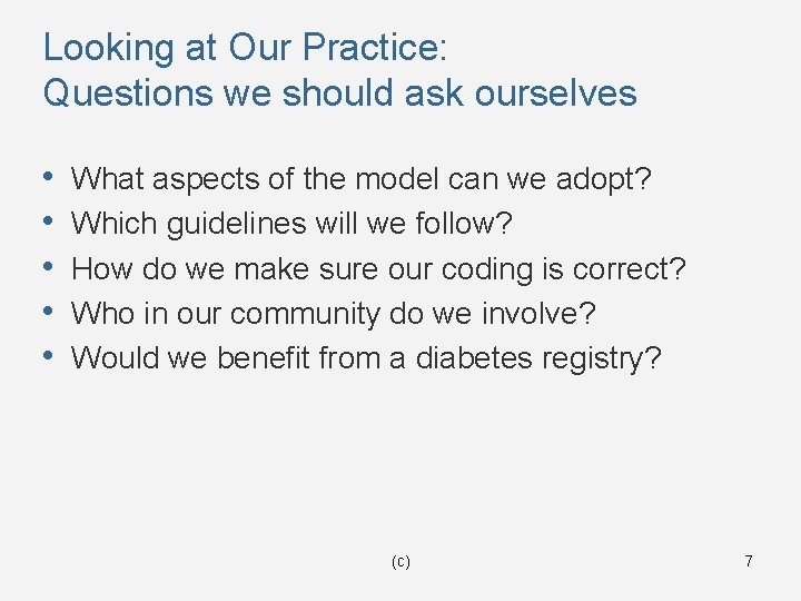 Looking at Our Practice: Questions we should ask ourselves • • • What aspects