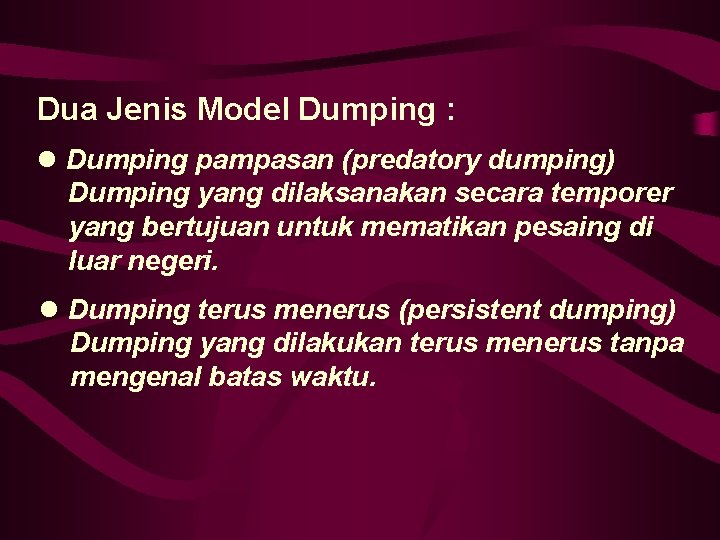 Dua Jenis Model Dumping : l Dumping pampasan (predatory dumping) Dumping yang dilaksanakan secara