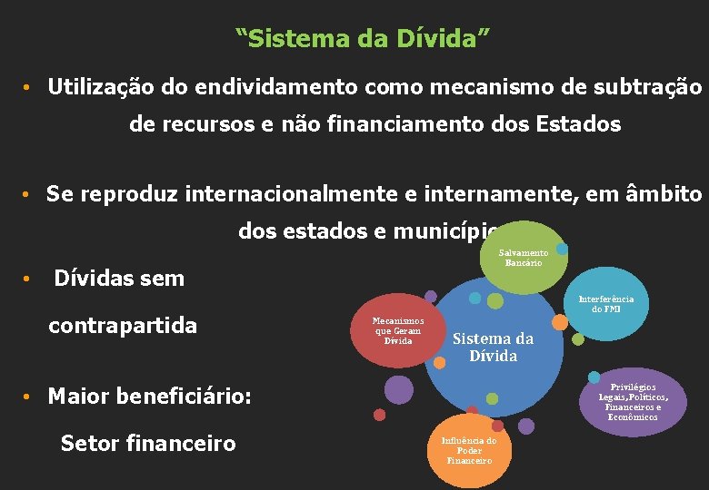 “Sistema da Dívida” • Utilização do endividamento como mecanismo de subtração de recursos e