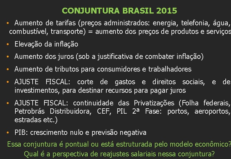 CONJUNTURA BRASIL 2015 • Aumento de tarifas (preços administrados: energia, telefonia, água, combustível, transporte)