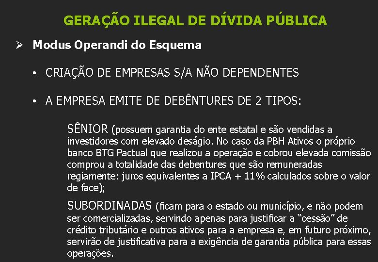 GERAÇÃO ILEGAL DE DÍVIDA PÚBLICA Ø Modus Operandi do Esquema • CRIAÇÃO DE EMPRESAS