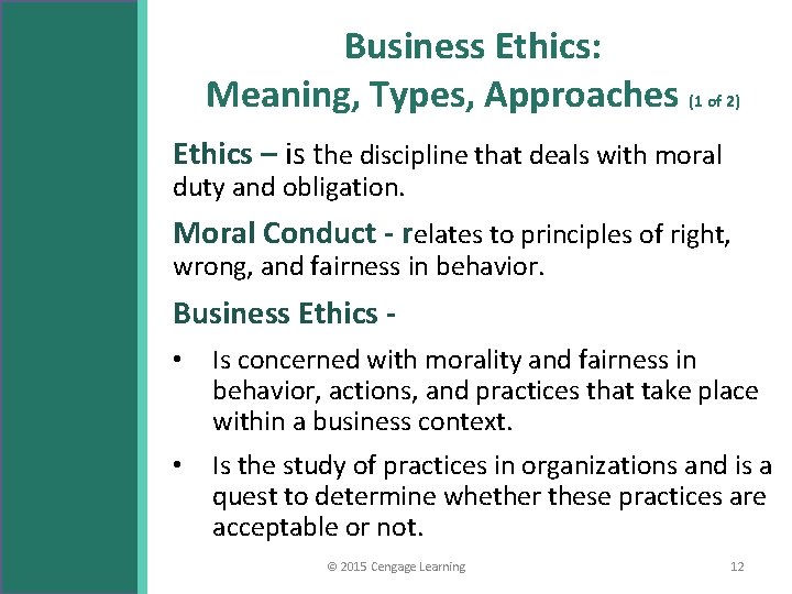 Business Ethics: Meaning, Types, Approaches (1 of 2) Ethics – is the discipline that