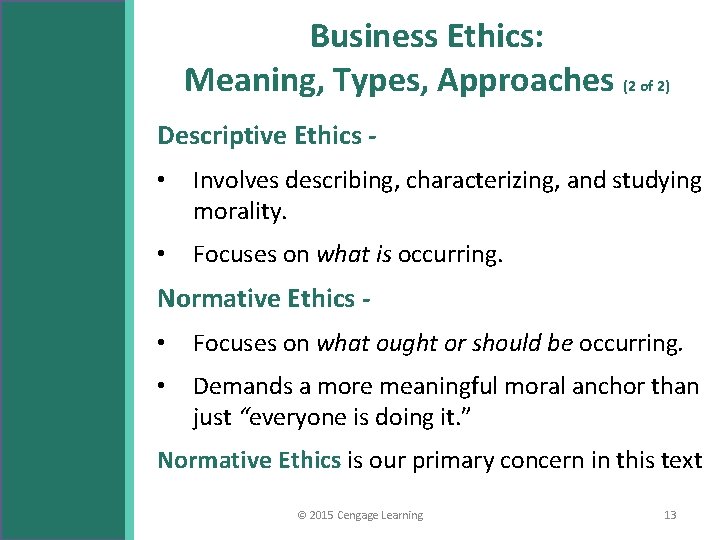 Business Ethics: Meaning, Types, Approaches (2 of 2) Descriptive Ethics • Involves describing, characterizing,
