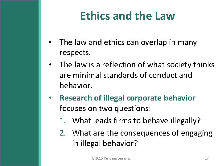 Ethics and the Law • The law and ethics can overlap in many respects.