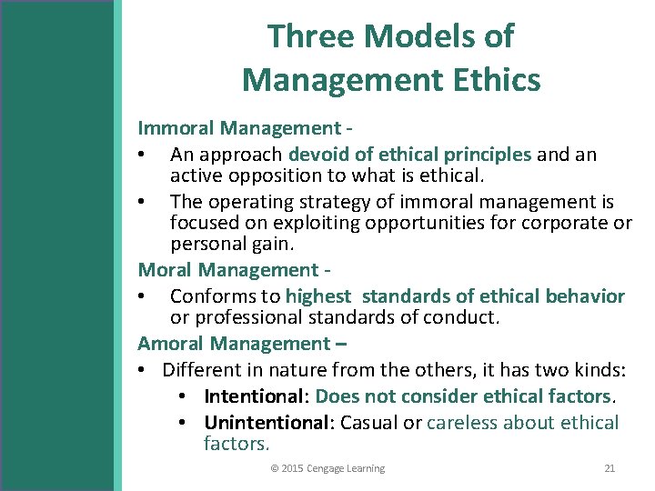 Three Models of Management Ethics Immoral Management • An approach devoid of ethical principles