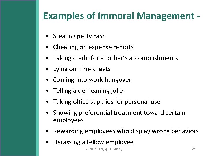 Examples of Immoral Management • Stealing petty cash • Cheating on expense reports •