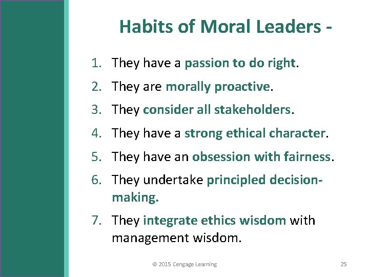 Habits of Moral Leaders 1. They have a passion to do right. 2. They