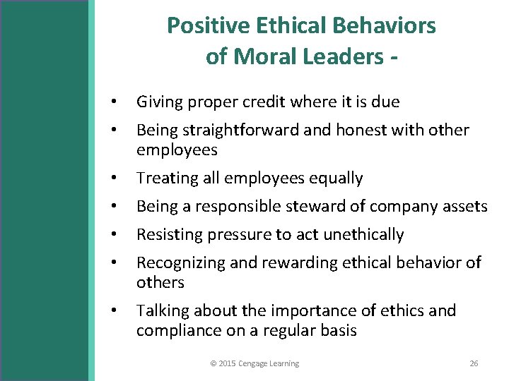 Positive Ethical Behaviors of Moral Leaders • Giving proper credit where it is due