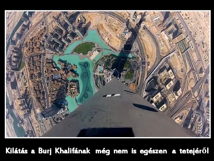 Kilátás a Burj Khalifának még nem is egészen a tetejéről 