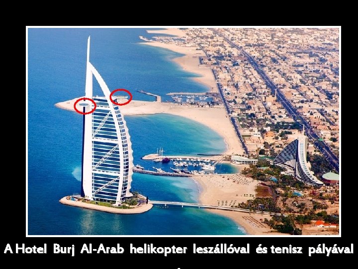 A Hotel Burj Al-Arab helikopter leszállóval és tenisz pályával 